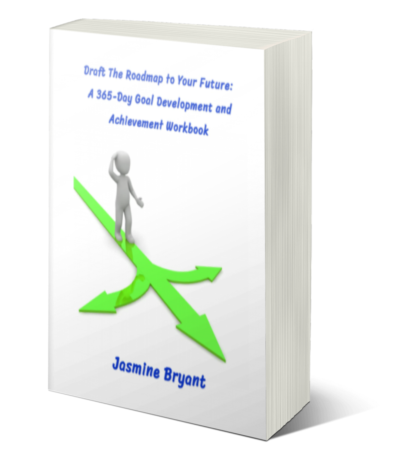 Draft the Roadmap to Your Future: A 365-Day Goal Development and Achievement Workbook